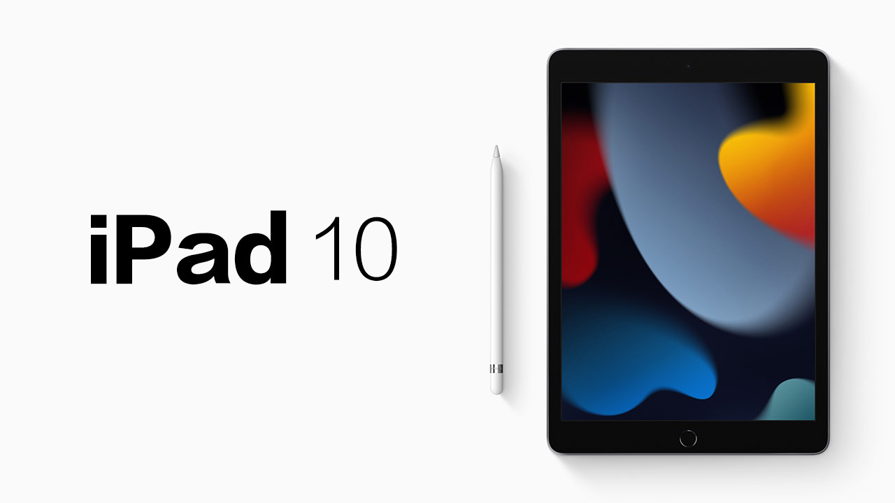 2022款 iPad 10代消息總整理：5大規格、價格與上市時間