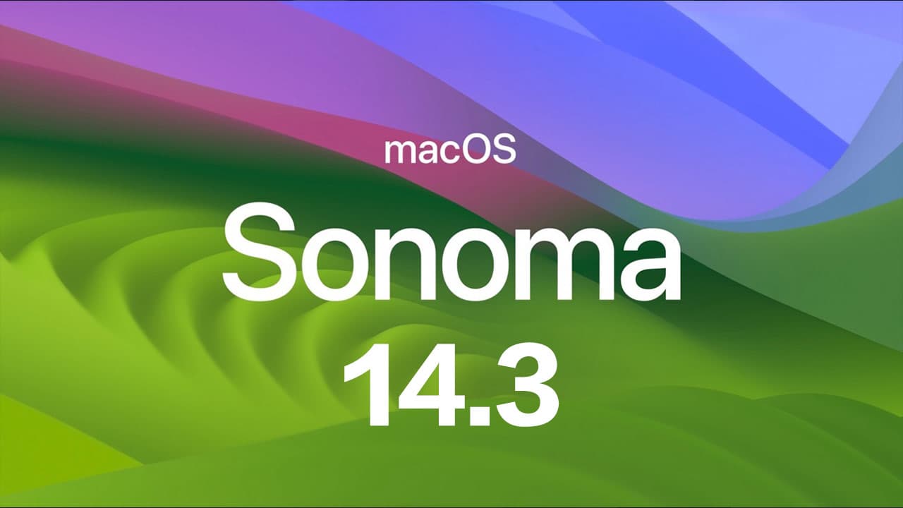 macOS Sonoma 14.3 正式版更新推出！4大新功能快速搞懂